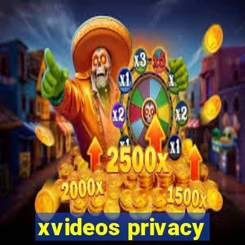 xvideos privacy